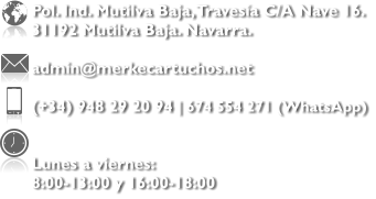 Pol. Ind. Mutilva Baja, Travesa C/A Nave 16.  31192 Mutilva Baja. Navarra.  admin@merkecartuchos.net  (+34) 948 29 20 94 | 674 554 271 (WhatsApp)   Lunes a viernes: 8:00-13:00 y 16:00-18:00