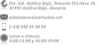 Pol. Ind. Mutilva Baja, Travesa C/A Nave 16.  31192 Mutilva Baja. Navarra.  admin@merkecartuchos.net  (+34) 948 29 20 94  Lunes a viernes: 8:00-13:00 y 16:00-19:00